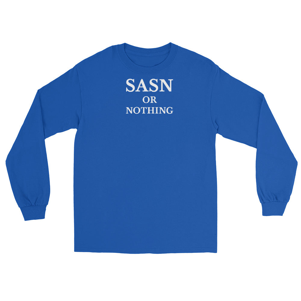 SASN OR NOTHING Men’s Long Sleeve Shirt (Runs Small)